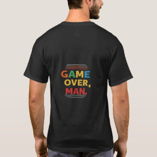 Game Over, Man T-Shirt Design