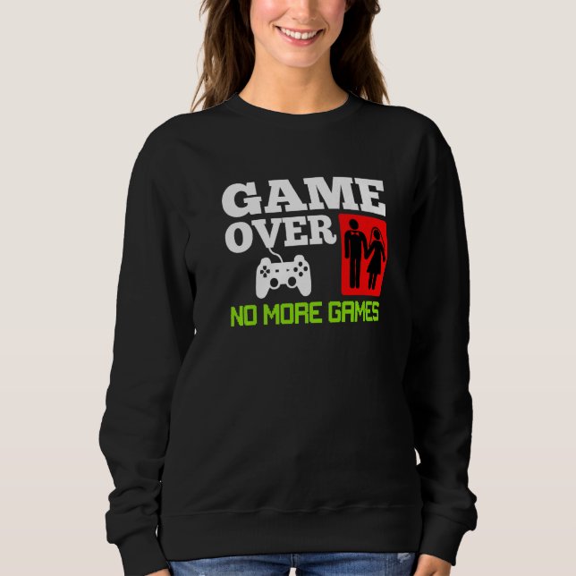 Game Over No Games Wedding Bachelor Party Premium Sweatshirt (Vorderseite)