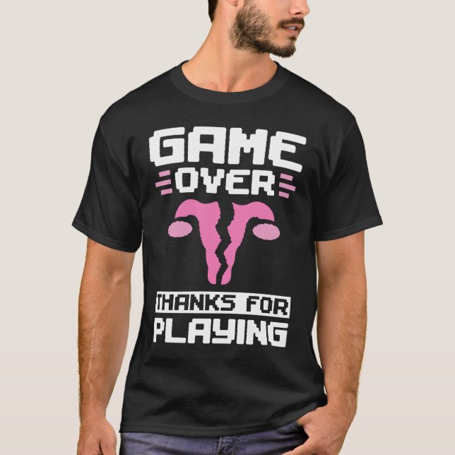 Game Over Thanks For Playing Hysterectomy Survivor T-Shirt (Vorderseite)