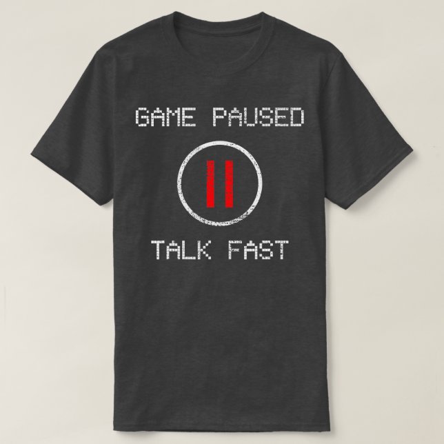 Game Paused Funny Sprichwort Gamer-Geschenk T-Shirt (Design vorne)