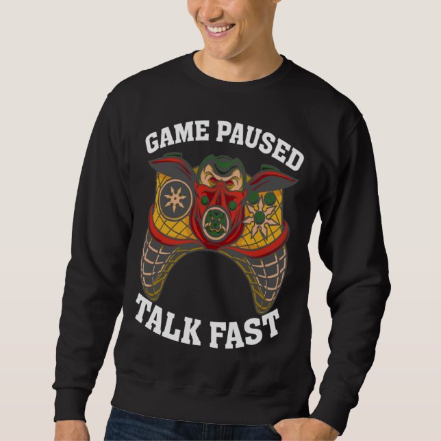 Game Paused Talk Fast  Video Game  Gaming  2 Sweatshirt (Vorderseite)