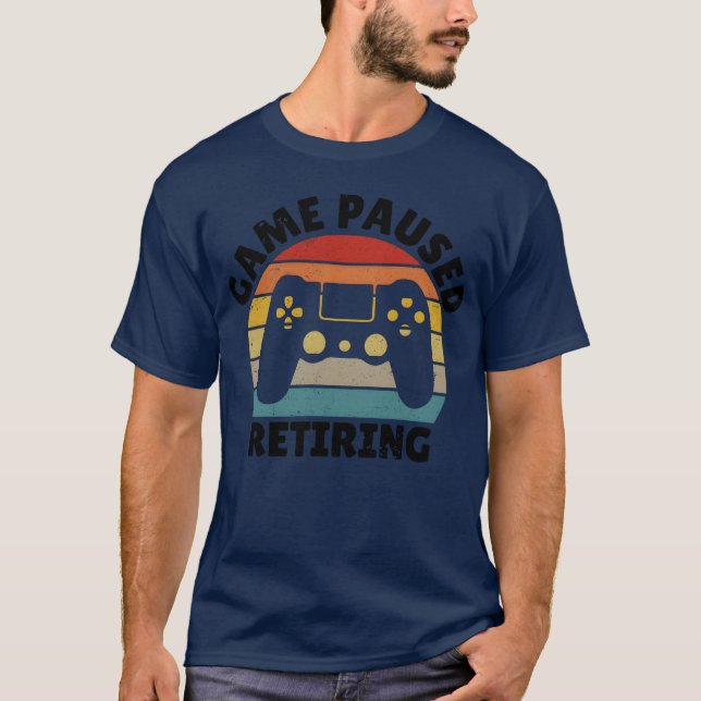 Game Pausing Retiring Geschenk T-Shirt (Vorderseite)