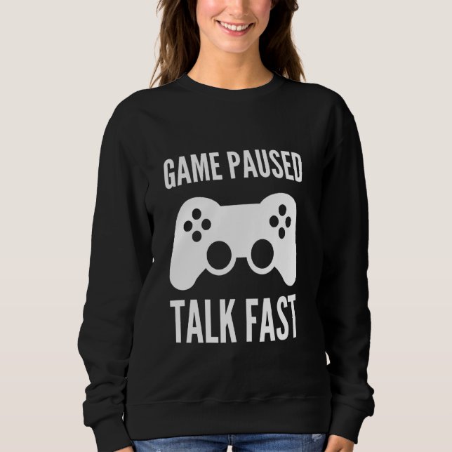 Game Pausk Talk Fast Funny Video Game Joystick Co Sweatshirt (Vorderseite)
