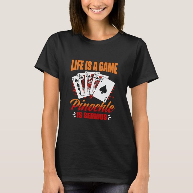 Game Pinochle ist ein seriöses Pinochle-Kartenspie T-Shirt (Vorderseite)