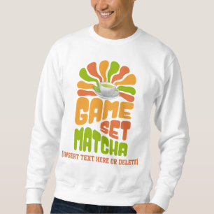 GAME SET MATCHA Spaß Latte Drinker Sweatshirt