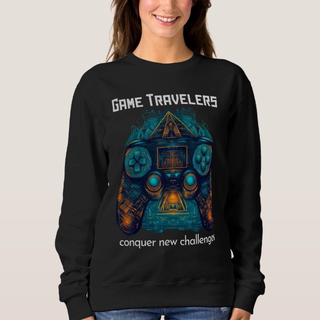Game Traveler Adventure Conquer Real & Virtual Wor Sweatshirt (Vorderseite)