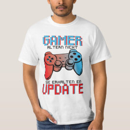 Gamer altern nicht sie erhalten ein Update T-Shirt