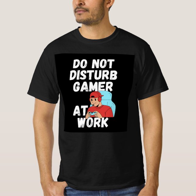 Gamer am Arbeitsplatz nicht misstrauen T-Shirt (Vorderseite)