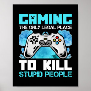 Gamer Art Gaming die einzigen legalen Plätze Poster