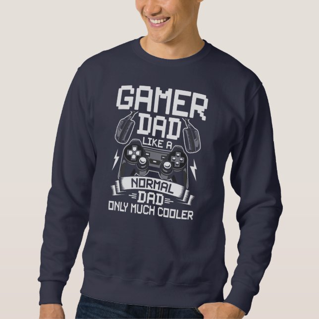 Gamer Dad Like A Normal Dad Video Gamer Gaming  Sweatshirt (Vorderseite)