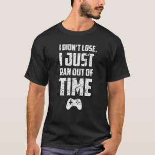 Gamer, den ich nicht verloren habe, war einfach ni T-Shirt