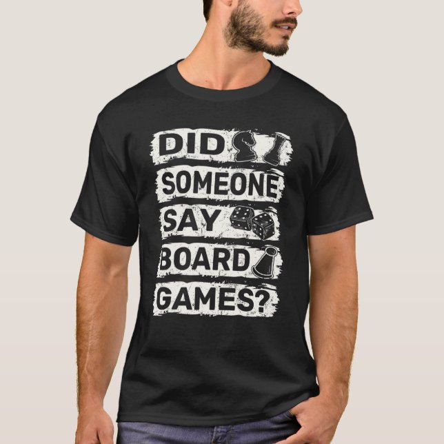 Gamer Did Someone Say Board Games 6 T-Shirt (Vorderseite)