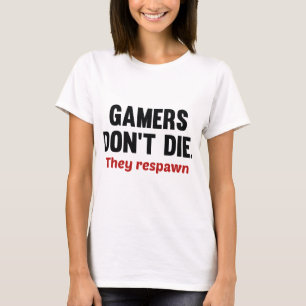 Gamer Die nicht. Sie paaren sich wieder. T-Shirt