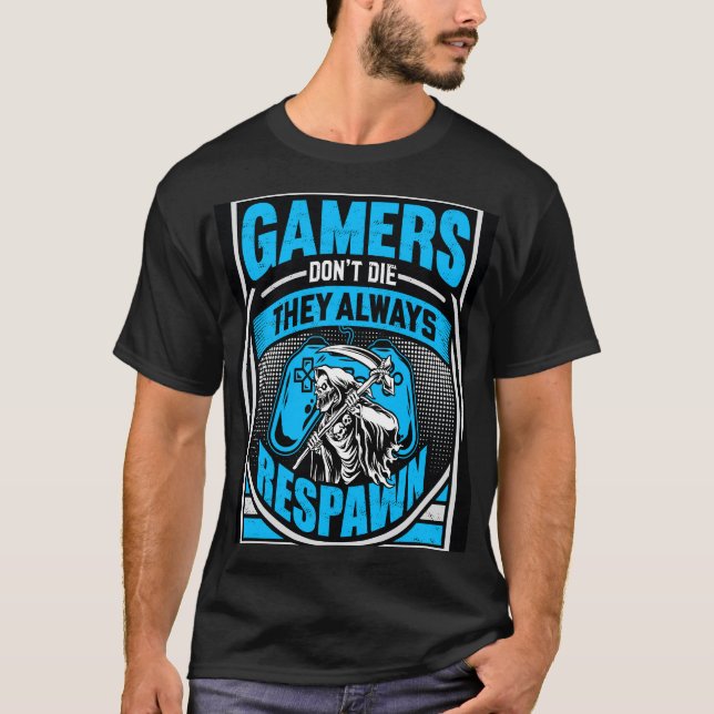 Gamer Die nicht.. T-Shirt (Vorderseite)