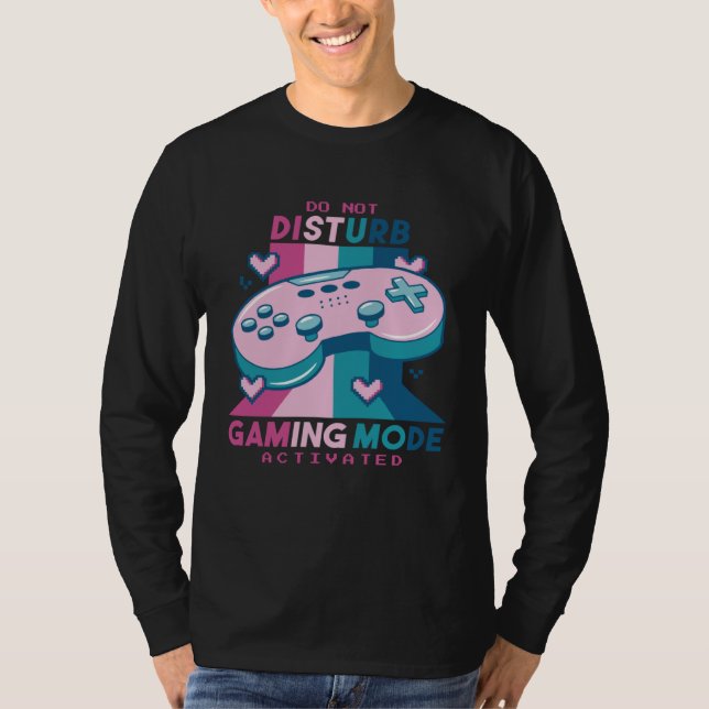 Gamer  Do Not Disturb I m Gaming Mode Activated T-Shirt (Vorderseite)