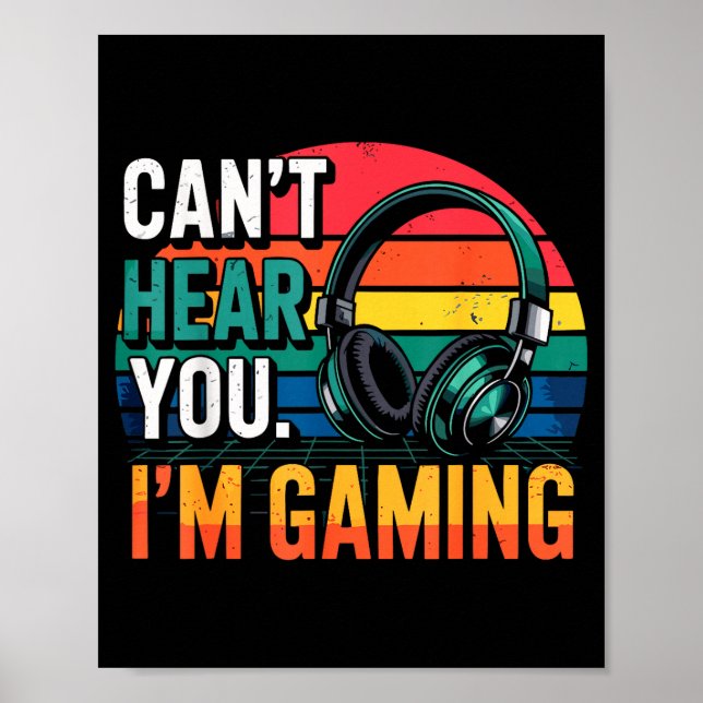 Gamer Funny Can't Hear You I'm Gaming  Poster (Vorne)