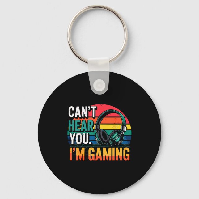 Gamer Funny Can't Hear You I'm Gaming  Schlüsselanhänger (Vorderseite)