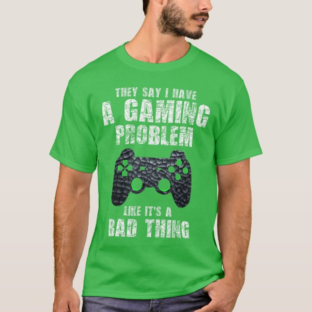 Gamer Funny Quote Sarcastic Gaming Problem Boyseen T-Shirt (Vorderseite)