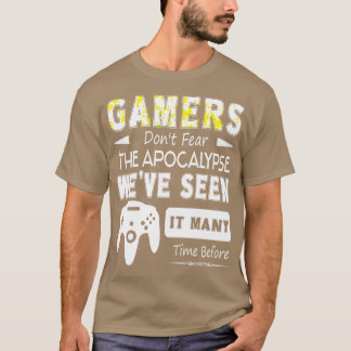 Gamer fürchten die Apokalypse nicht T-Shirt