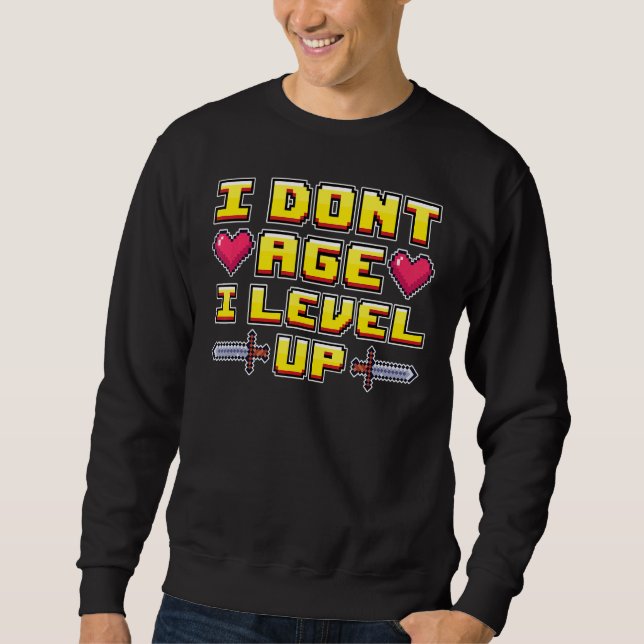 Gamer Gaming Nerd Videospiele I Don't Age I Level Sweatshirt (Vorderseite)