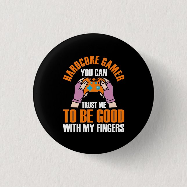 Gamer-Geschenk | Hardcore Gamer Sie können mir ver Button (Vorderseite)