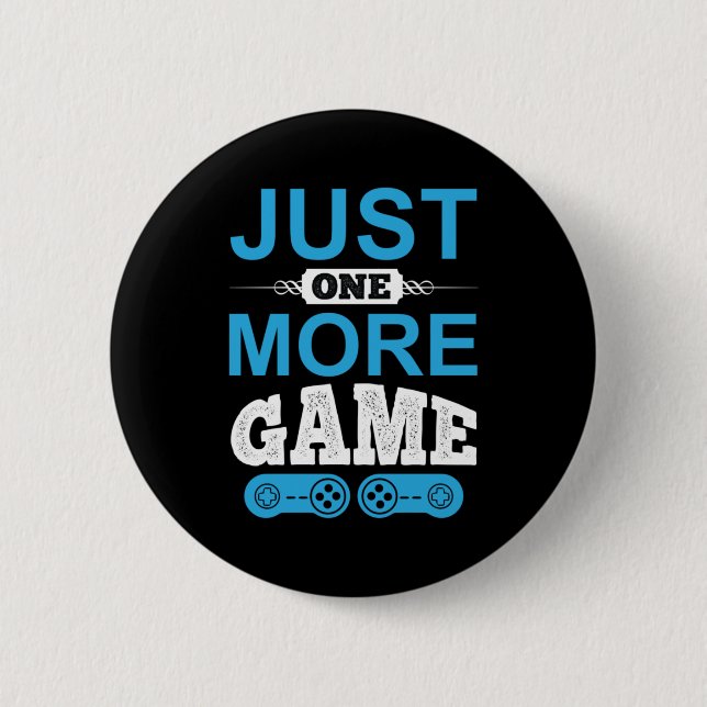 Gamer-Geschenk nur ein weiteres Spiel Button (Vorderseite)