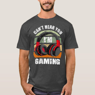 Gamer Gift Headset Funny Cant höre, dass du im Gam T-Shirt