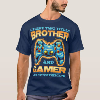Gamer Gift Ich habe zwei Titel Bruder und Gamer T-Shirt
