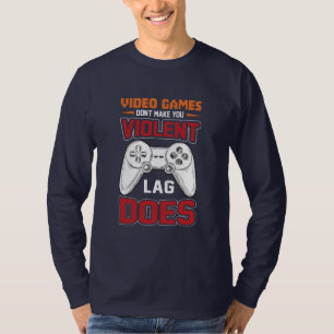 Gamer Gift Video Games Lag macht T-Shirt