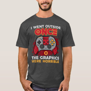 Gamer ging einmal nach draußen, schreckliche Gamin T-Shirt