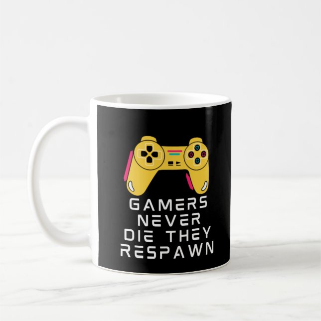 Gamer haben nie Die, dass sie zurückgezahlt haben Kaffeetasse (Links)