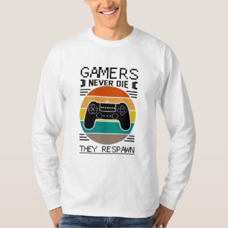Gamer haben nie Die, dass sie zurückgezahlt haben T-Shirt