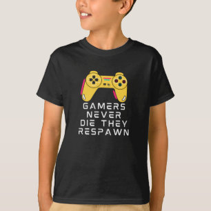Gamer haben nie Die, dass sie zurückgezahlt haben T-Shirt