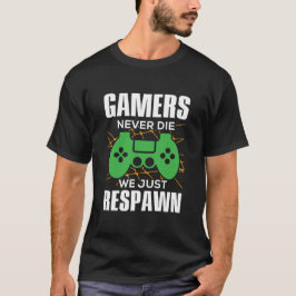 Gamer haben nie die, dass wir einfach wieder spiel T-Shirt
