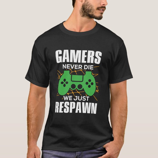 Gamer haben nie die, dass wir einfach wieder spiel T-Shirt (Vorderseite)