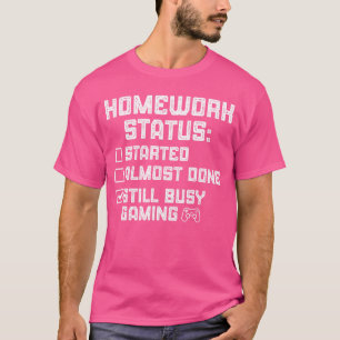 Gamer-Hausaufgaben-Status-Checkliste Immer noch mi T-Shirt