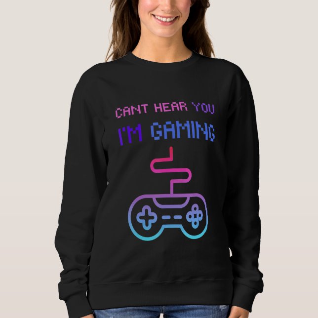 Gamer Headset Cant hört euch im Gaming Sweatshirt (Vorderseite)