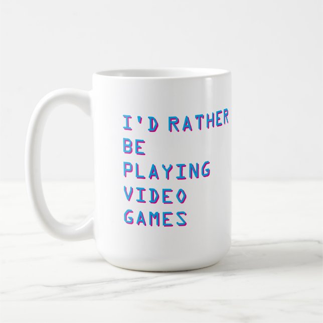 Gamer “I’d Rather Be Playing Video Games”  Kaffeetasse (Links)