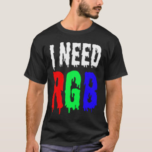 Gamer I Need RGB T-Shirt