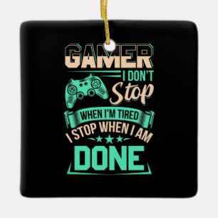 Gamer Ich höre auf, wenn ich fertig bin Keramikornament