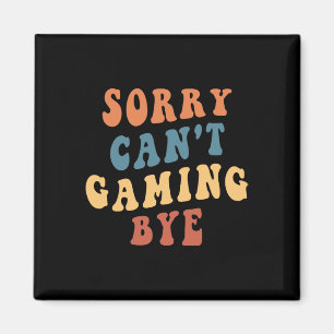 Gamer-Mama-Gag Sorry Can't Gaming Tschüss Videospi Magnet