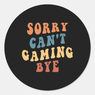 Gamer-Mama-Gag Sorry Can't Gaming Tschüss Videospi Runder Aufkleber