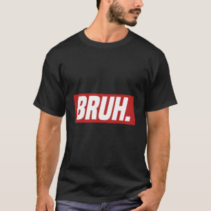 Gamer Memes Trending Internet dank Serious Bruh T-Shirt