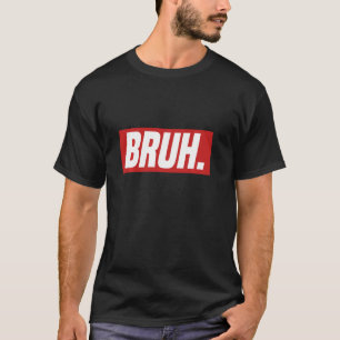 Gamer Memes Trending Internet dank Serious Bruh T-Shirt