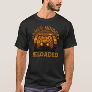 Gamer-Mentalität Reloaded Inspirierender Gamer-Sl T-Shirt