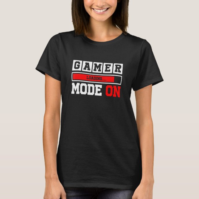 Gamer Mode On Loading Bar Gaming Quote Typograph T-Shirt (Vorderseite)
