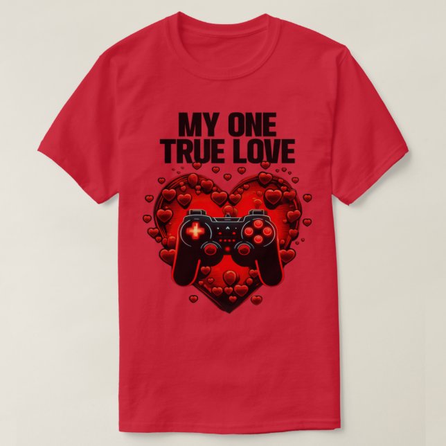 Gamer My One True Love T-Shirt (Design vorne)