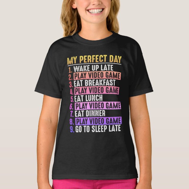 Gamer My Perfect Day Play Video Games T-Shirt (Vorderseite)