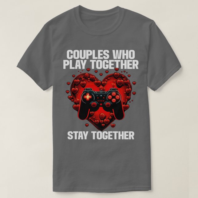 Gamer Paare, die zusammen spielen, Bleibe zusammen T-Shirt (Design vorne)