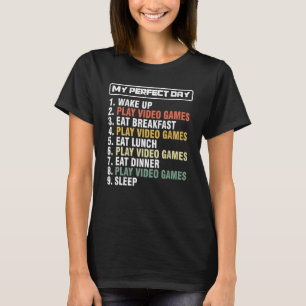 Gamer Perfect Day Schedule Video Game Gaming Geek T-Shirt